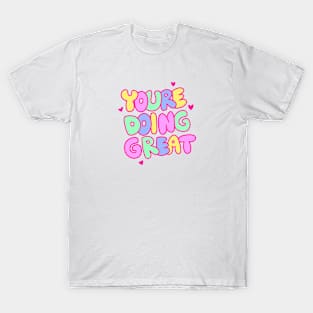 You're Doing Great! T-Shirt